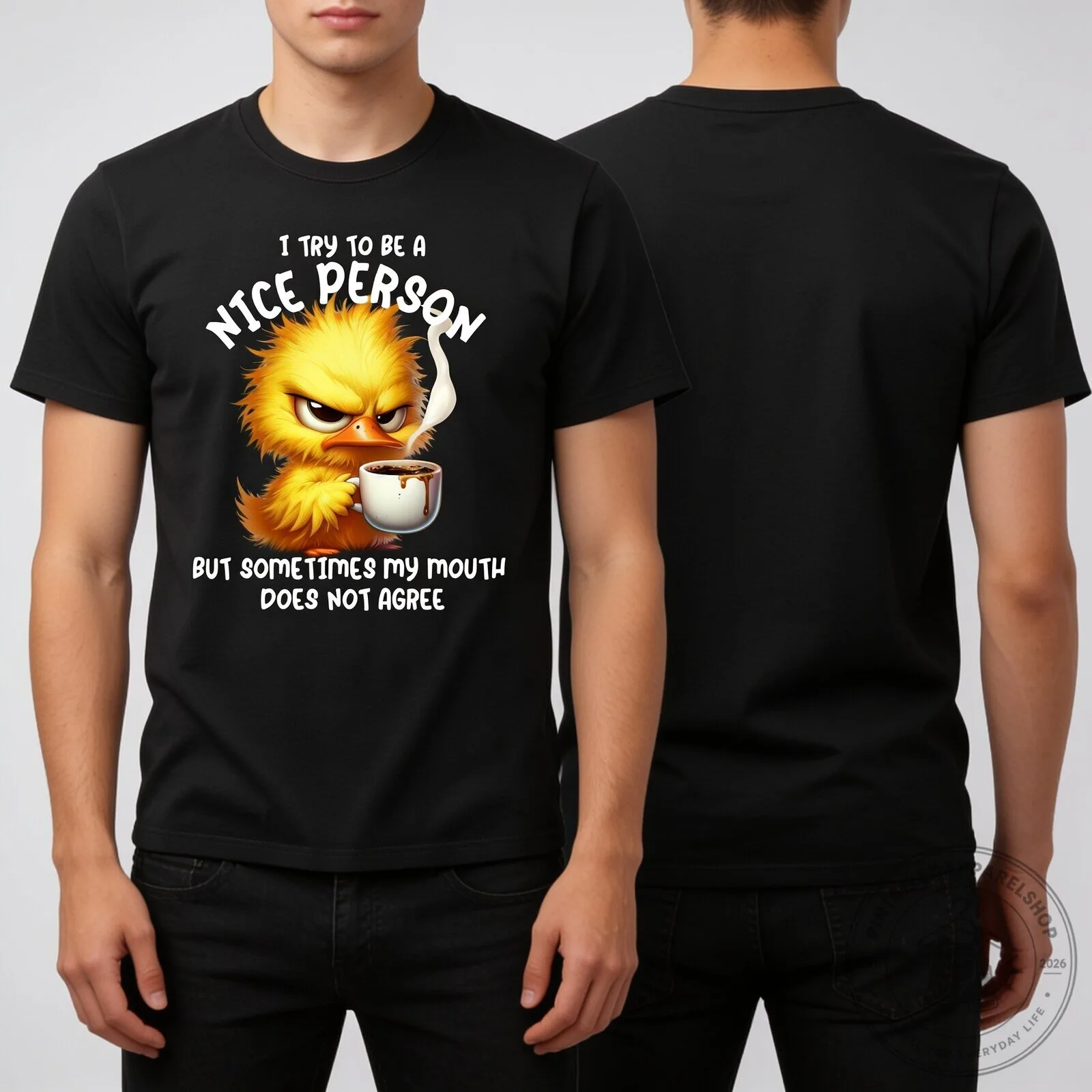 Grumpy Duck Coffee - I Try To Be A Nice Person But Sometimes My Mouth Does Not Agree Duck Coffee T-Shirt 8 Grumpy Duck Coffee - I Try To Be A Nice Person But Sometimes My Mouth Does Not Agree Duck Coffee T-Shirt
